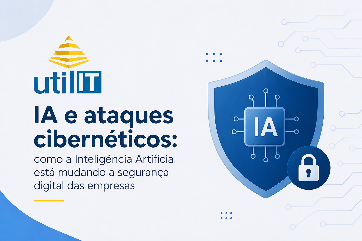 IA e ataques cibernéticos: como a Inteligência Artificial está mudando a segurança digital das empresas